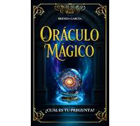 Oráculo Mágico: Libro mágico de respuestas para cuando no sabes qué camino tomar - Un oráculo de la sabiduría que responde tus preguntas e incluye ... rituales fáciles y preguntas para reflexionar