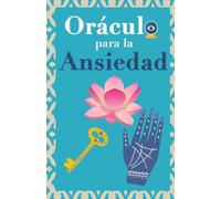 Oráculo para la ansiedad: Calma tu ansiedad. Pregunta al Libro Oráculo y te responderá. Tu guía para tomar las decisiones correctas