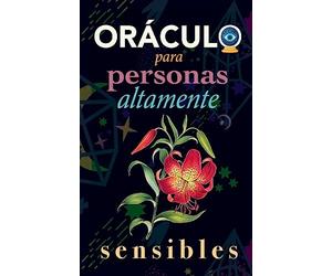 Oráculo para personas altamente sensibles: Toma las decisiones correctas gracias al don de tu Sensibilidad y el Poder del Cosmos. Basado en el I Ching y la Numerología. Oráculo del sí o no