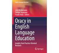 Oracy in English Language Education: Insights from Practice-Oriented Research