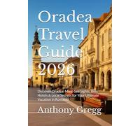 Oradea Travel Guide 2026: Discover Oradea: Must-See Sights, Best Hotels & Local Secrets for Your Ultimate Vacation in Romania