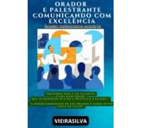 Orador E Palestrante: Comunicando Com Excelência (ebook)