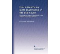 Oral anaesthesia; local anaesthesia in the oral cavity: technique and practical application in the different branches of dentistry