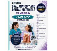 Oral Anatomy and Dental Materials Terminology Exam Prep Puzzle Book: With Revision Notes, ideal for Dental Nurses, Dental Technicians and Dental ... Puzzle Books for Recall and Exam Success)