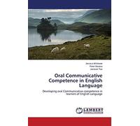 Oral Communicative Competence in English Language: Developing oral Communicative competence in learners of English Language