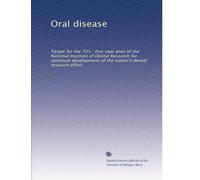 Oral disease: Target for the 70's : five-year plan of the National Institute of Dental Research for optimum development of the nation's dental research effort