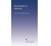 Oral health in America: A report of the Surgeon General: Volume 2
