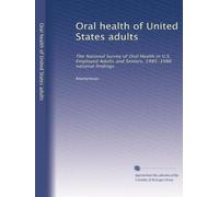 Oral health of United States adults: The National Survey of Oral Health in U.S. Employed Adults and Seniors, 1985-1986 : national findings: Volume 1