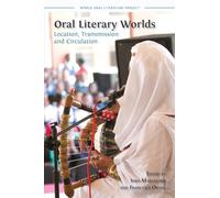 Oral Literary Worlds: Location, Transmission and Circulation