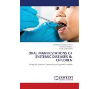 ORAL MANIFESTATIONS OF SYSTEMIC DISEASES IN CHILDREN: Bridging Pediatric Dentistry and Systemic Health