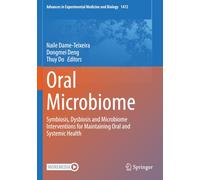 Oral Microbiome: Symbiosis, Dysbiosis and Microbiome Interventions for Maintaining Oral and Systemic Health (Advances in Experimental Medicine and Biology)