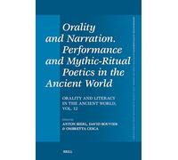 Orality and Narration: Performance and Mythic-ritual Poetics in the Ancient World: Orality and Literacy in the Ancient World (12) (Mnemosyne, Supplements, 495)