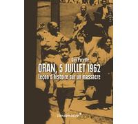 Oran, 5 juillet 1962: Leçon d'histoire sur un massacre