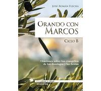 Orando con Marcos: Oraciones sobre los evangelios de los domingos y las fiestas. Ciclo B: 110 (Celebrar y orar)