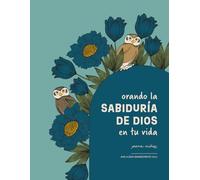Orando la sabiduría de Dios en tu vida: A Love God Greatly Spanish Bible Study for Kids (Praying God’s Wisdom Over Your Life)