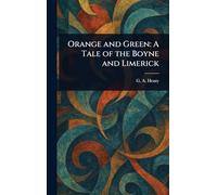 Orange and Green: A Tale of the Boyne and Limerick