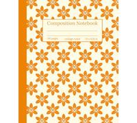 Orange Blossoms Composition Notebook: College Ruled, Bright Orange Floral Pattern, Stylish Writing Notebook for Teens, Students, Women, and Professionals