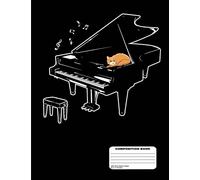 Orange Cat on a Black Piano Blank Sheet Music Composition Practice Music Manuscript Staff Paper Notebook - 13 Staves, 200 Pages / 100 Sheets, 8-1/2" x 11"
