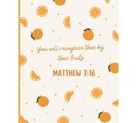 Orange Christian Composition Notebook: College Ruled | 110 Pages | 7.5" x 9.25" | Aesthetic Journal for School, Work, Bible Study and Everyday Writing | Matthew 7:16 (The Orange Collection)