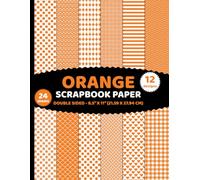 Orange Color Scrapbook Paper: 24 Sheets of Decorative Patterns for Cards, Invitations, Journaling & Various Crafts - 12 Designs - 2 Sheets/Design - 8.5"x11"