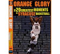 Orange Glory: The 20 Greatest Moments in Syracuse Basketball