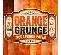 Orange Grunge Scrapbook Paper: 8.5" x 8.5" 20 Double-Sided Sheet 20 Designs Decorative Craft Paper with Distressed Orange Textures, Weathered Paint, ... Card Making, Decoupage, Origami & Collage