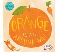 Orange Is All Around Me! (Colors in My World)