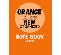 Orange is the new organized ; Ideas and inspirations: large 8.5 x 11 sketchbook with 100 blank pages. ideal fo notes ;doodles ; and creative jornaling