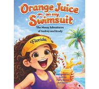 Orange Juice on my Swimsuit: The Messy Adventures of Audrey and Brody