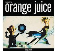 Orange Juice - Texas Fever
