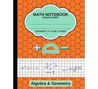 Orange Math Notebook: Algebra & Geometry Graph Paper: Squared Graph Paper for Equations, Geometry, Graphing & Math Practice | 112 Pages | 7.5" x 9.25" ... High School, College & Engineering Students