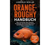 ORANGE-ROUGHY HANDBUCH: Alles, was Sie über diese Tiefseeart, ihre Biologie, die kommerzielle Fischerei, Nachhaltigkeit und ihren Nährwert wissen müssen