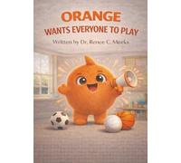 Orange Wants Everyone to Play (The Color Feelings Collection)