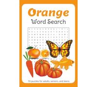 Orange Word Search: 55 Relaxing Word Search Puzzles with Orange-themed Objects, Shades of Orange and More | 6 X 9 inches, 110 pages | Ideal for ... and Tweens | Gifts for Travel or Vacations
