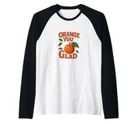 Orange You Glad It's a Sweet Retro Sunshine Kind of Day Camiseta Manga Raglan