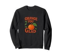 Orange You Glad It's a Sweet Retro Sunshine Kind of Day Sudadera
