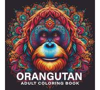 Orangutan Adult Coloring Book: Orangutan Mandala Patterns for Relaxation, Mindfulness, and Stress Relief