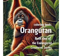 Orangutan Coloring Book for Adults & Teens: A Wildlife-Inspired Coloring Journey for Relaxation & Mindfulness: Beautifully Illustrated Borneo & ... Wildlife: A Conservation Coloring Series)