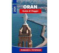 Orano Guida di Viaggio 2026: Scopri le coste del Mediterraneo, le fortezze storiche, i monumenti culturali, la cucina locale e i consigli pratici per il tuo viaggio in Algeria.