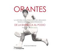 Orantes: De La Barraca Al Podio: la historia de superación del segundo tenista español más premiado (LIBROS DE VANGUARDIA)