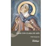 Orar con Clara de Asís: 22 (Hermano Francisco MINOR)