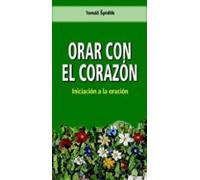 Orar Con El Corazon: Iniciacion A La Oracion