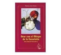 Orar Con El Obispo De La Eucaristia