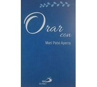 ORAR CON MARI PATXI AYERRA (Fuera de colección)