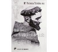 Orar con San Francisco de Asís (Hablar con Jesús)