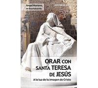 Orar con santa Teresa de Jesús: A la luz de la imagen de Cristo: 17 (Claves cristianas)