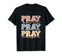 Orar En Él Orar Por Él Orar A Través De Él Dios Fe Jesús Camiseta