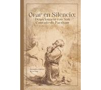 Orar en Silencio: Devocionario con San Conrado de Parzham