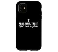 Orar Esperar Confiar Dios Tiene Un Plan Cruz Cristiana Fe Jesús Carcasa para iPhone 11