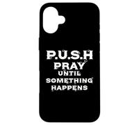 Orar hasta Que Algo SUCEDA - Motivacional No te Rindas. Carcasa para iPhone 16 Plus